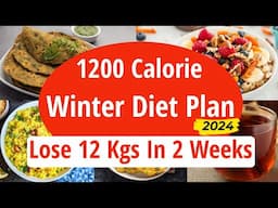 1200 Calorie Winter Diet Plan to Lose Weight FAST | Lose 12 Kgs In 2 Weeks | Eat more Lose more