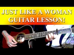 BOB DYLAN - JUST LIKE A WOMAN GUITAR LESSON - WITH ON SCREEN CHORDS & TAB