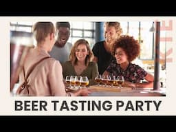 Host Your Own EPIC BEER TASTING PARTY at Home!