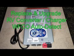 Replace & Upgrade RV Converter/Charger -WFCO Auto-Detect