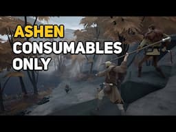 Can You Beat ASHEN With Only Consumables?