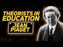 Theorists In Education | Jean Piaget