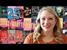 25 BOOKS I WANT TO READ IN 2025!