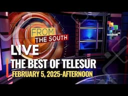 The Best of teleSUR FEBRUARY 5, 2025, AFTERNOON