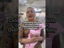 Celebrating the Birth of a Baby After Overcoming Infertility Challenges