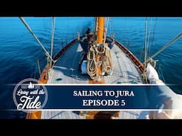 Sailing Scotland - Sailing to Jura - Episode 5