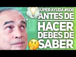 SÚPER AYUDA #608 Antes De Hacer Debes De Saber