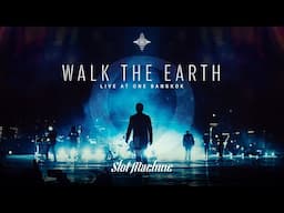 Slot Machine – Walk The Earth  [LIVE AT ONE BANGKOK]