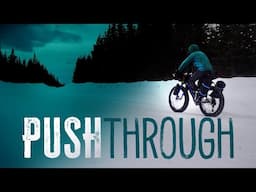 PUSH THROUGH: a Fat Bikepacking Tale