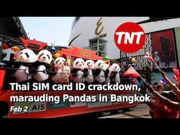 Thai SIM card ID crackdown, marauding Pandas - Feb 2