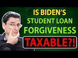 Is Biden's Student Loan Forgiveness TAXABLE?