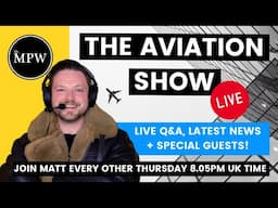 The AVIATION SHOW! Mr MPW with RAF Squadron Leader Gary James & Sean Hickey (GEEKSVANA)