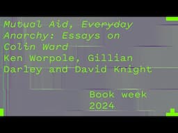 Ken Worpole, Gillian Darley, David Knight - Mutual Aid, Everyday Anarchy Essays on Colin Ward