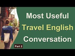 Travel English Conversations - Listening and Speaking Practice