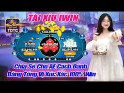 Iwin | Game Bài Đổi Thưởng - Link Tải Iwin | Chia Sẻ Cho AE Cách Đánh Bằng Tổng Vị Xúc Xắc 100% Win