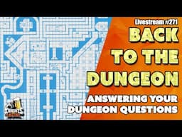 Back to the Dungeon - Dungeon Q&A - Livestream #271