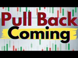 Scheduled Pull Back Coming...