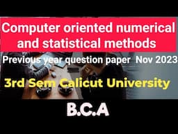 Computer oriented numerical and statistical methods BCA  question paper nov 23 Calicut University