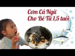 Cơm cá ngừ ngon mê li cho bé từ 1 tuổi rưỡi - Thực đơn tăng cân cho bé