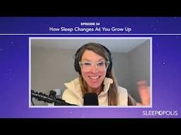 How Sleep Changes As You Grow Up - Sleep Talking with Dr. Shelby Podcast