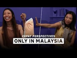 Expat Perspectives - Only In Malaysia