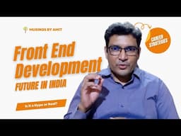 Front-End Future in India: Is the Hype Real? Insider Insights & Career Strategies