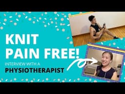 HOW TO KNIT PAIN FREE: Physiotherapy for knitters (posture, injury, stretches/exercises + MORE)