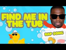 Find Me in the Tub The Ultimate Bath Anthem!