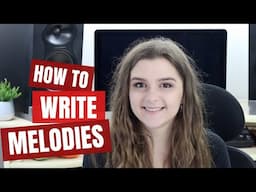 How to Write Melodies (What Makes a Good Melody)