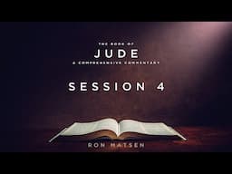 Jude Session 4 of 7 - A Comprehensive Commentary by Ron Matsen