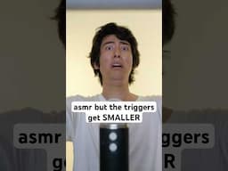 ASMR but the triggers get SMALLER #asmr