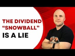 Proof That You're Being Lied to About the Dividend Snowball Theory