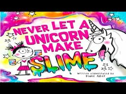 Kids Book Read Aloud: Never Let a Unicorn Make Slime By Diane Alber