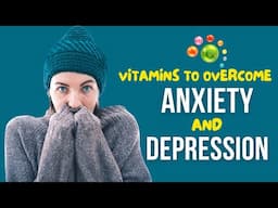 Top Vitamins for Controlling Anxiety and Depression