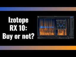 Izotope RX 10: Should you buy or not?