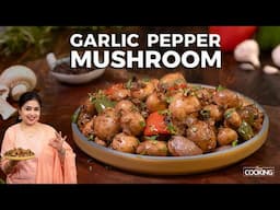 Garlic Pepper Mushroom | Mushroom Recipes | Easy Starter Recipe | Garlic Mushroom Recipe