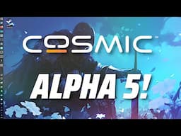 Cosmic Alpha 5! | Almost The Perfect Desktop?!