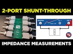 2-Port Shunt-Through Impedance Measurement Basics - Phil's Lab #151