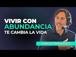 Vivir con Abundancia TE CAMBIA LA VIDA - Sergio Fernández y Pedro Vivar