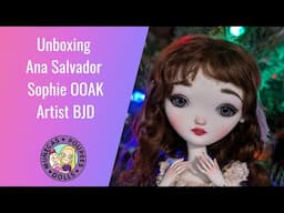 Unboxing Ana Salvador OOAK Sophie BJD