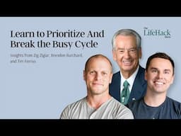 How to Prioritize And Break the Busy Cycle | Feat. Zig Ziglar, Brendon Burchard and Tim Ferriss