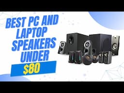 The Best PC and Laptop Speakers Under $80