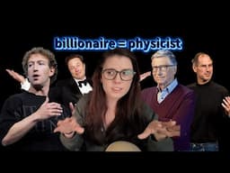 billionaires want you to know they could have done physics