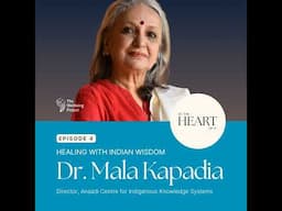 Episode 4: Healing With Indian Wisdom With Dr. Mala Kapadia