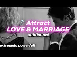 Attract LOVE & MARRIAGE subliminal - extremely powerful! (short version) 528HZ