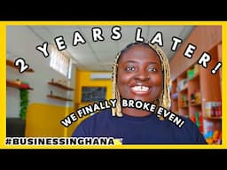 MY GROCERY STORE IN GHANA IS 2 YEARS & WE FINALLY BROKE EVEN!