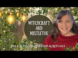 Witchcraft Rites, Rituals and Traditions for Mistletoe🎄