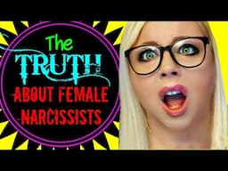 The TRUTH About Female Narcissists (What Nobody Tells You)