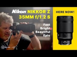 EPIC NIKON 35mm f/1.2 S IS HERE | NIKKOR Rendering Beautiful, Bright, Fast | FIRST LOOK | Matt Irwin