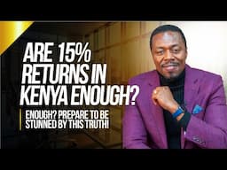 EP02 | Are 15% Returns In Kenya Enough? Prepare To Be Stunned By This Truth